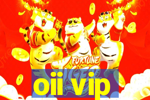 oii vip